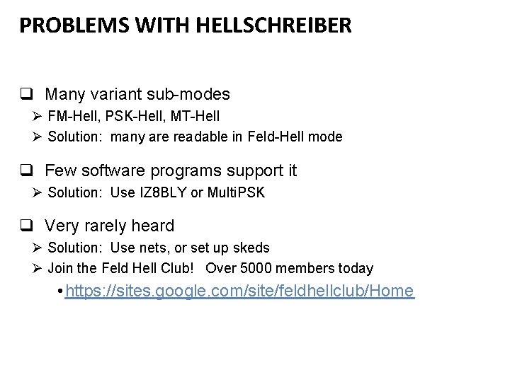 PROBLEMS WITH HELLSCHREIBER q Many variant sub-modes Ø FM-Hell, PSK-Hell, MT-Hell Ø Solution: many