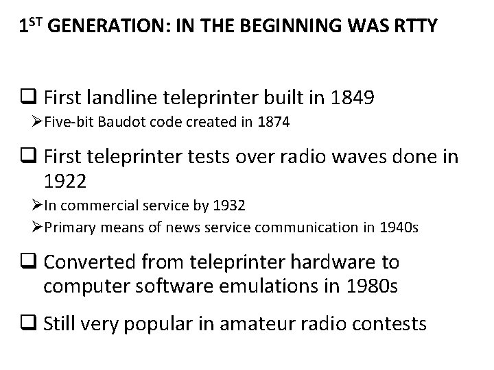 1 ST GENERATION: IN THE BEGINNING WAS RTTY q First landline teleprinter built in