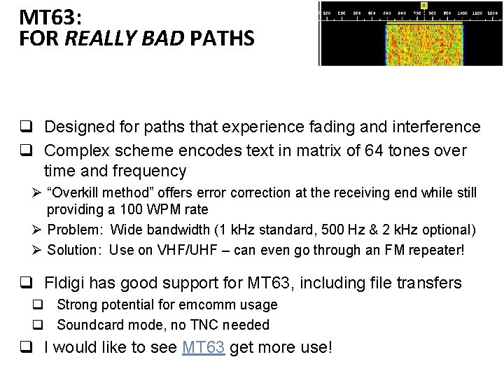 MT 63: FOR REALLY BAD PATHS q Designed for paths that experience fading and
