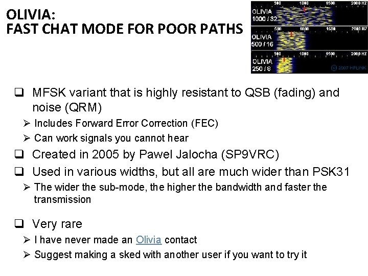 OLIVIA: FAST CHAT MODE FOR POOR PATHS q MFSK variant that is highly resistant