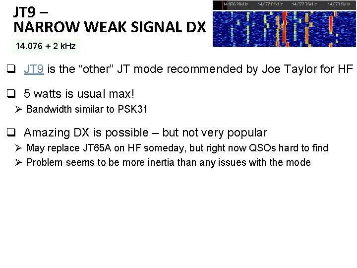 JT 9 – NARROW WEAK SIGNAL DX 14. 076 + 2 k. Hz q