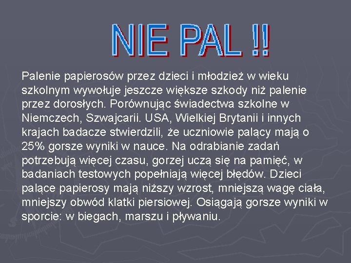  Palenie papierosów przez dzieci i młodzież w wieku szkolnym wywołuje jeszcze większe szkody