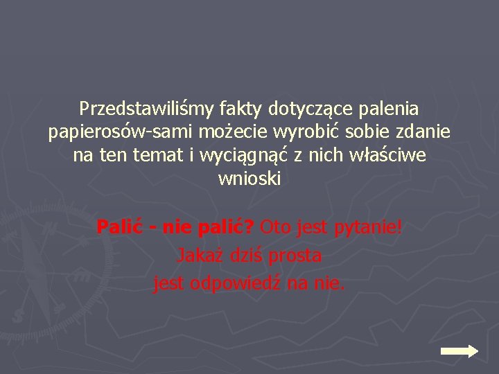 Przedstawiliśmy fakty dotyczące palenia papierosów-sami możecie wyrobić sobie zdanie na ten temat i wyciągnąć