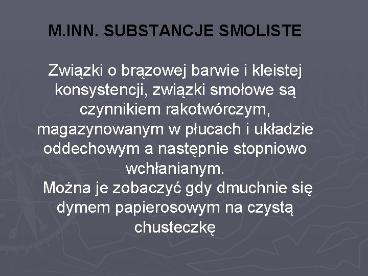 M. INN. SUBSTANCJE SMOLISTE Związki o brązowej barwie i kleistej konsystencji, związki smołowe są