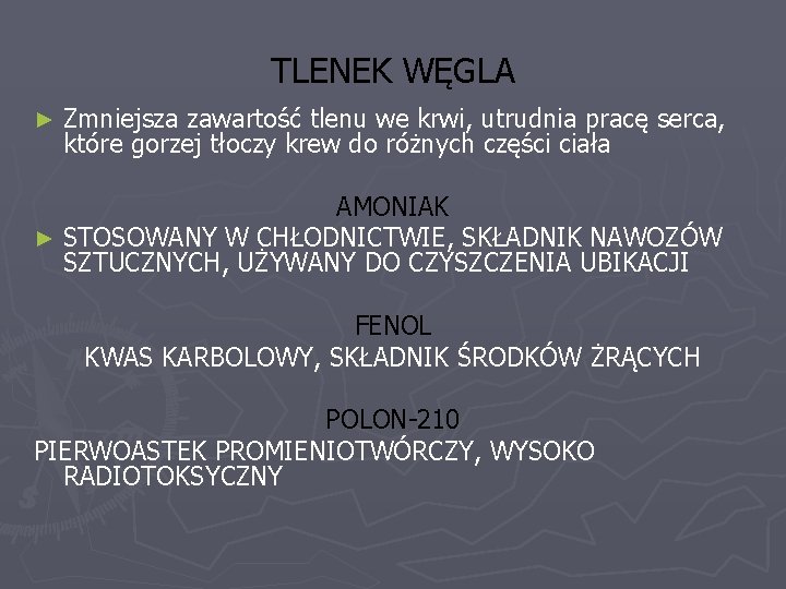 TLENEK WĘGLA ► Zmniejsza zawartość tlenu we krwi, utrudnia pracę serca, które gorzej tłoczy