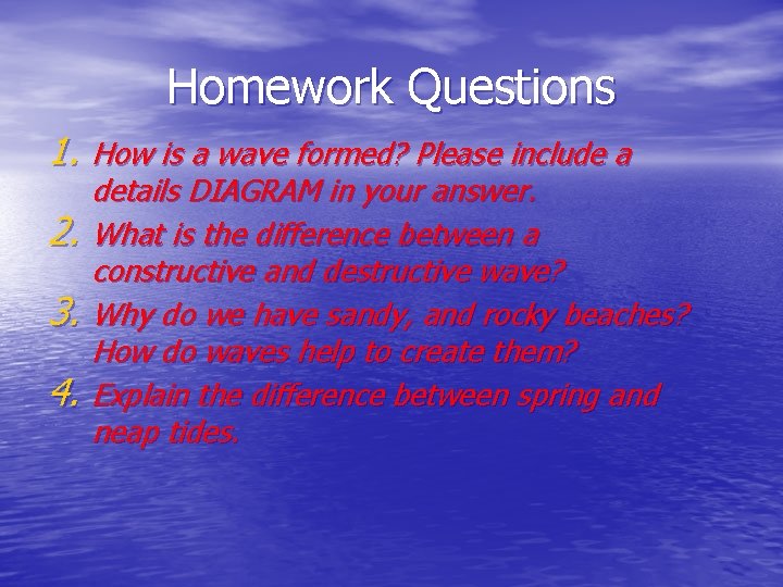 Homework Questions 1. How is a wave formed? Please include a 2. 3. 4.