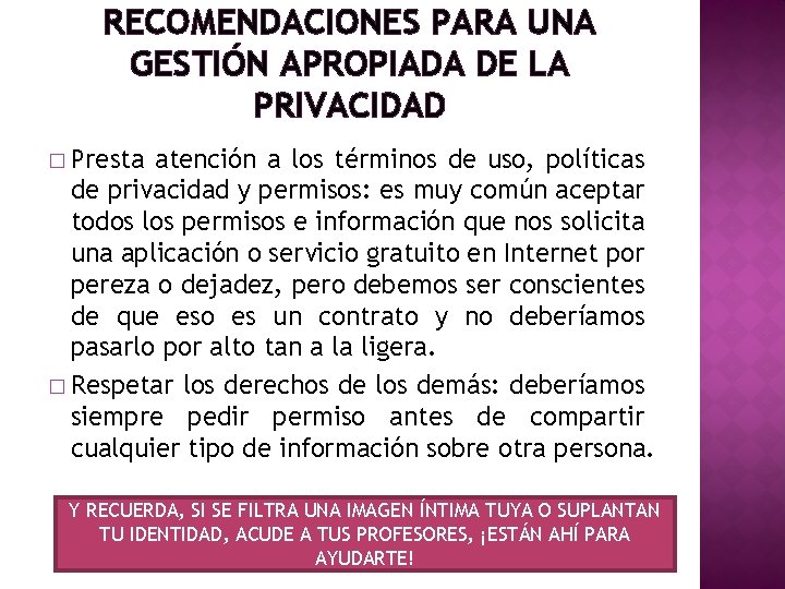 RECOMENDACIONES PARA UNA GESTIÓN APROPIADA DE LA PRIVACIDAD � Presta atención a los términos