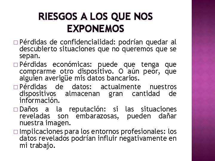 RIESGOS A LOS QUE NOS EXPONEMOS � Pérdidas de confidencialidad: podrían quedar al descubierto