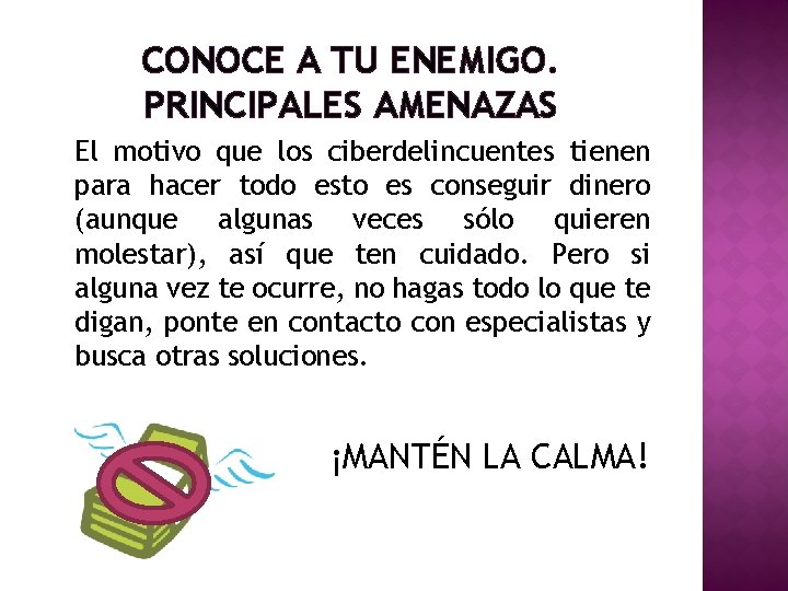 CONOCE A TU ENEMIGO. PRINCIPALES AMENAZAS El motivo que los ciberdelincuentes tienen para hacer