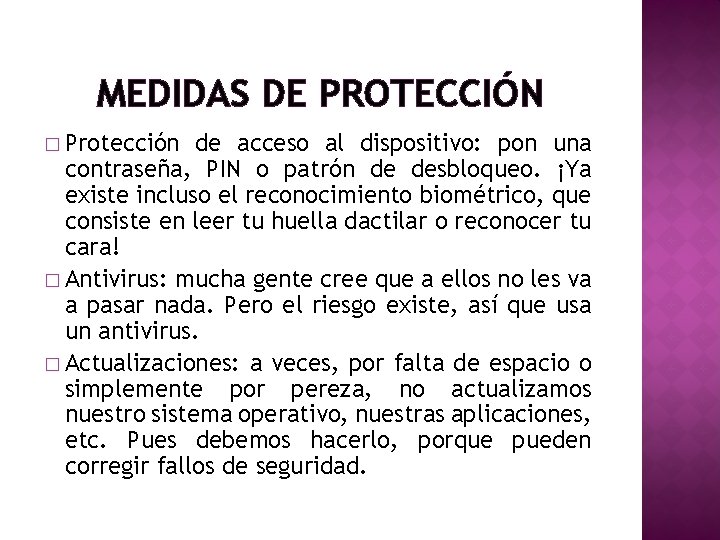 MEDIDAS DE PROTECCIÓN � Protección de acceso al dispositivo: pon una contraseña, PIN o