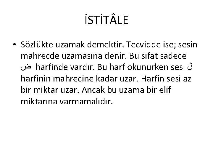 İSTİT LE • Sözlükte uzamak demektir. Tecvidde ise; sesin mahrecde uzamasına denir. Bu sıfat İSTİT LE • Sözlükte uzamak demektir. Tecvidde ise; sesin mahrecde uzamasına denir. Bu sıfat