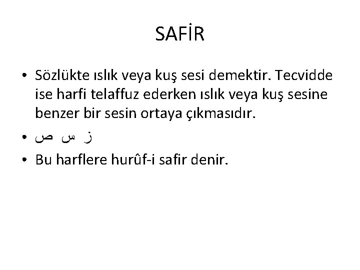 SAFİR ● ● ● Sözlükte ıslık veya kuş sesi demektir. Tecvidde ise harfi telaffuz SAFİR ● ● ● Sözlükte ıslık veya kuş sesi demektir. Tecvidde ise harfi telaffuz
