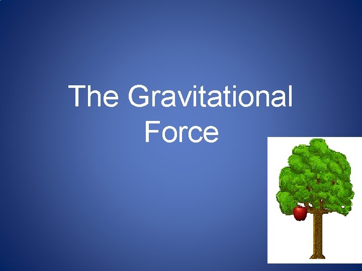 The Gravitational Force 