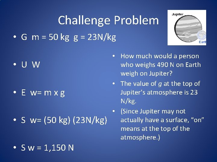 Challenge Problem • G m = 50 kg g = 23 N/kg • U