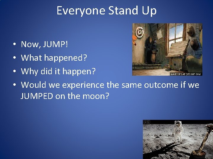 Everyone Stand Up • • Now, JUMP! What happened? Why did it happen? Would