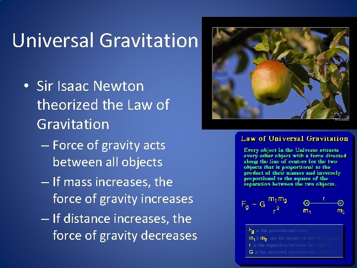 Universal Gravitation • Sir Isaac Newton theorized the Law of Gravitation – Force of