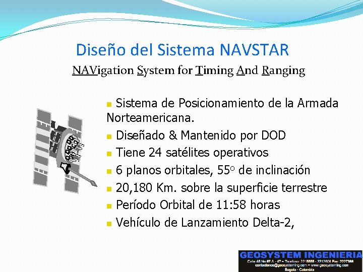 Diseño del Sistema NAVSTAR NAVigation System for Timing And Ranging Sistema de Posicionamiento de