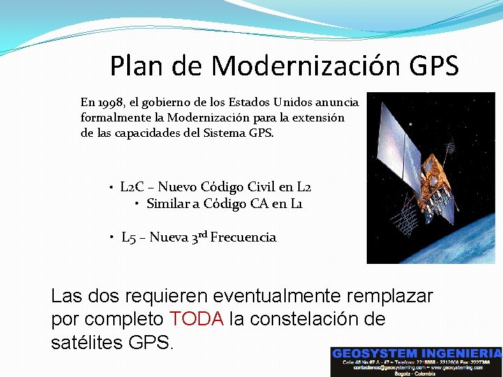 Plan de Modernización GPS En 1998, el gobierno de los Estados Unidos anuncia formalmente