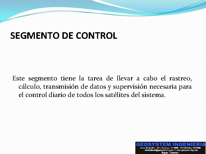 SEGMENTO DE CONTROL Este segmento tiene la tarea de llevar a cabo el rastreo,