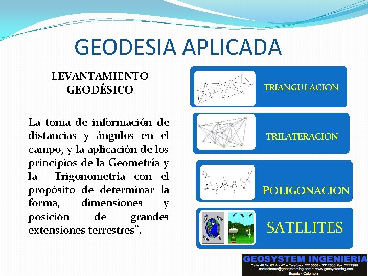 GEODESIA APLICADA LEVANTAMIENTO GEODÉSICO La toma de información de distancias y ángulos en el