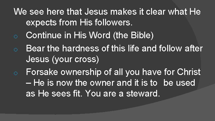 We see here that Jesus makes it clear what He expects from His followers.