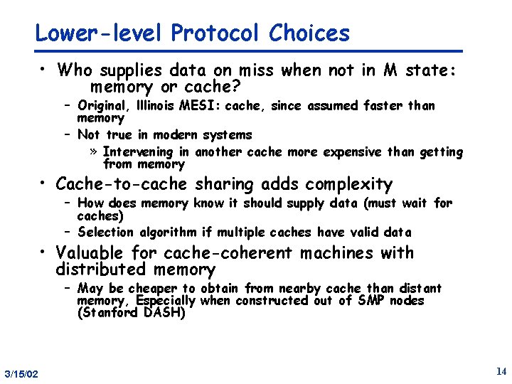 Lower-level Protocol Choices • Who supplies data on miss when not in M state: