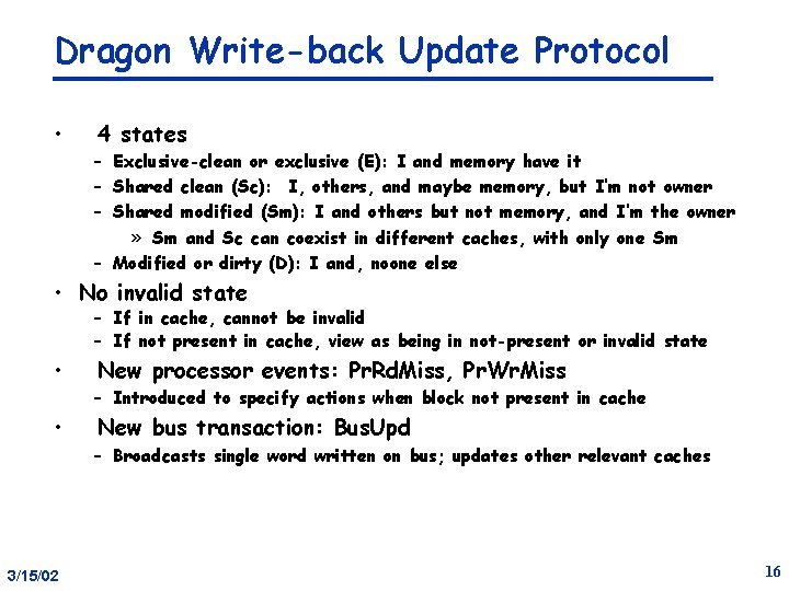 Dragon Write-back Update Protocol • 4 states – Exclusive-clean or exclusive (E): I and