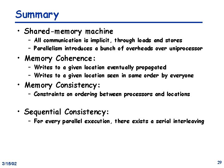 Summary • Shared-memory machine – All communication is implicit, through loads and stores –