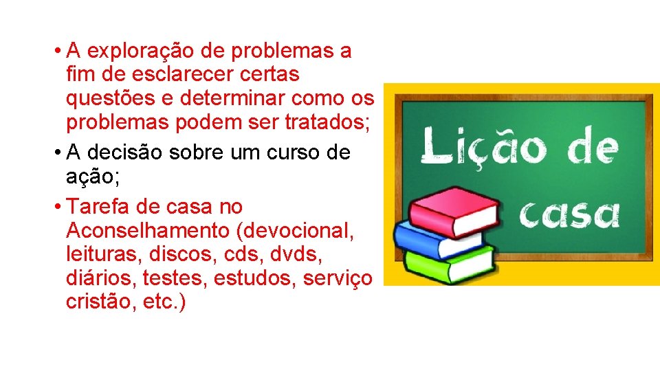  • A exploração de problemas a fim de esclarecer certas questões e determinar