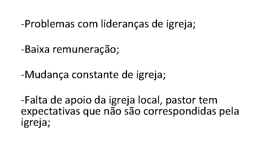 -Problemas com lideranças de igreja; -Baixa remuneração; -Mudança constante de igreja; -Falta de apoio