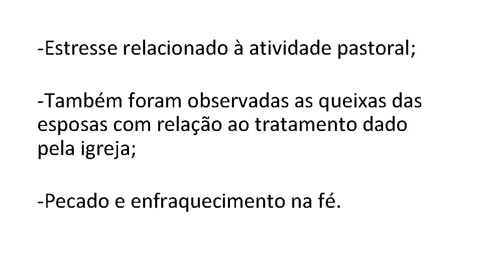 -Estresse relacionado à atividade pastoral; -Também foram observadas as queixas das esposas com relação