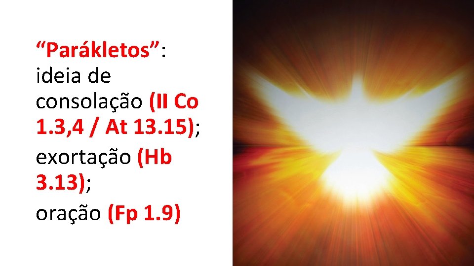 “Parákletos”: ideia de consolação (II Co 1. 3, 4 / At 13. 15); exortação