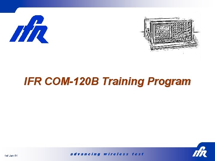 IFR COM-120 B Training Program 1 st Jan 01 advancing wireless test 