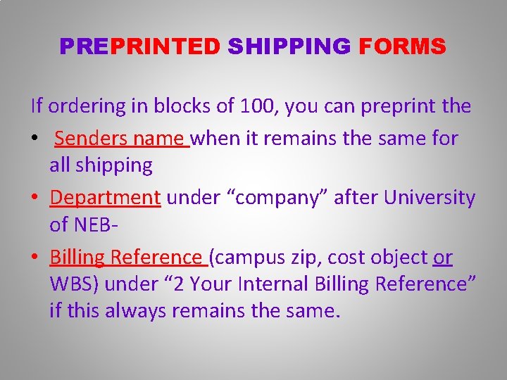 PREPRINTED SHIPPING FORMS If ordering in blocks of 100, you can preprint the •