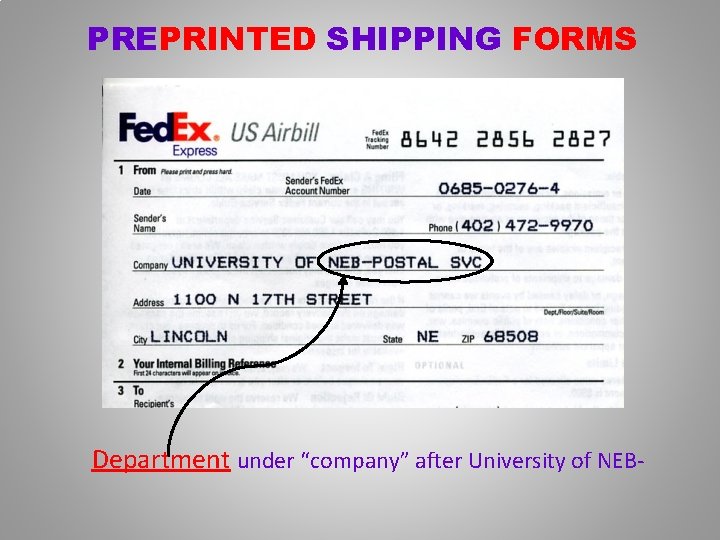 PREPRINTED SHIPPING FORMS Department under “company” after University of NEB- 
