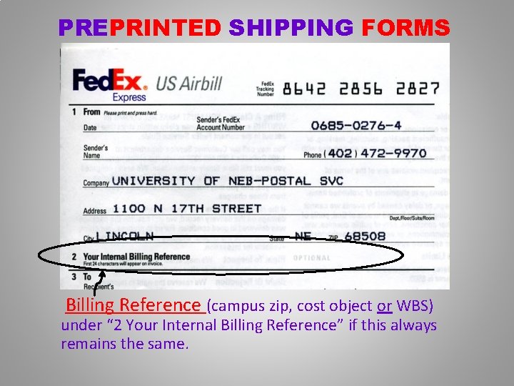 PREPRINTED SHIPPING FORMS Billing Reference (campus zip, cost object or WBS) under “ 2