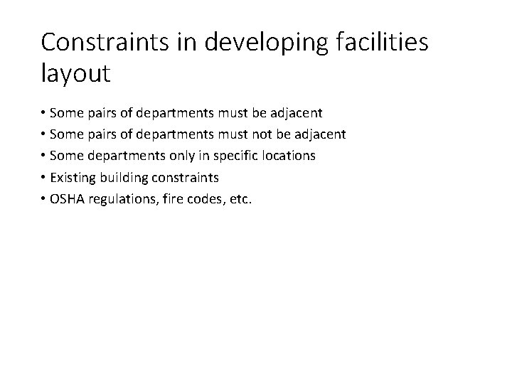Constraints in developing facilities layout • Some pairs of departments must be adjacent •