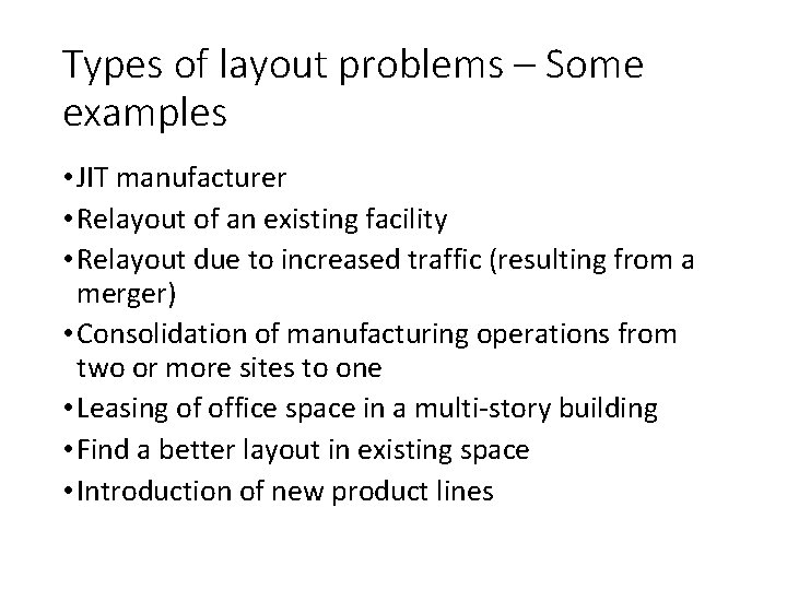 Types of layout problems – Some examples • JIT manufacturer • Relayout of an