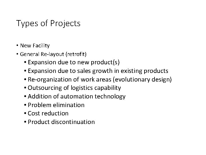 Types of Projects • New Facility • General Re-layout (retrofit) • Expansion due to
