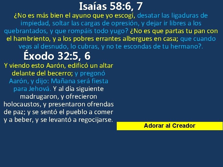 Isaías 58: 6, 7 ¿No es más bien el ayuno que yo escogí, desatar