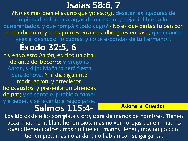 Isaías 58: 6, 7 ¿No es más bien el ayuno que yo escogí, desatar