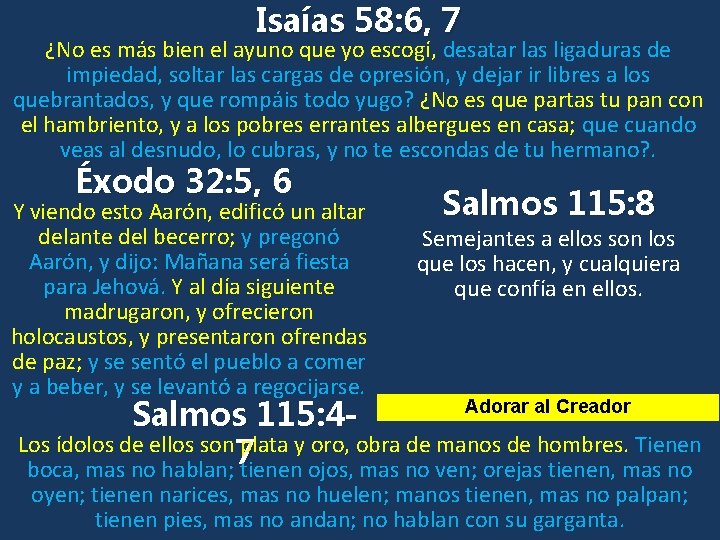 Isaías 58: 6, 7 ¿No es más bien el ayuno que yo escogí, desatar