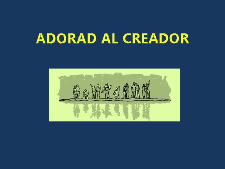 ADORAD AL CREADOR 