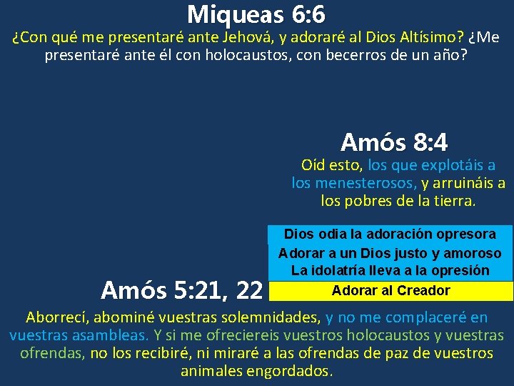 Miqueas 6: 6 ¿Con qué me presentaré ante Jehová, y adoraré al Dios Altísimo?