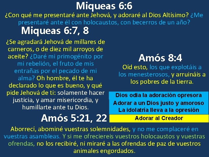 Miqueas 6: 6 ¿Con qué me presentaré ante Jehová, y adoraré al Dios Altísimo?