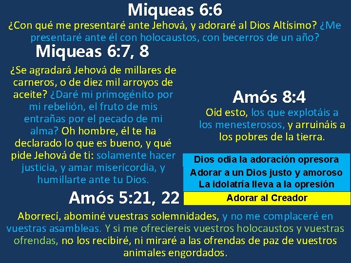 Miqueas 6: 6 ¿Con qué me presentaré ante Jehová, y adoraré al Dios Altísimo?