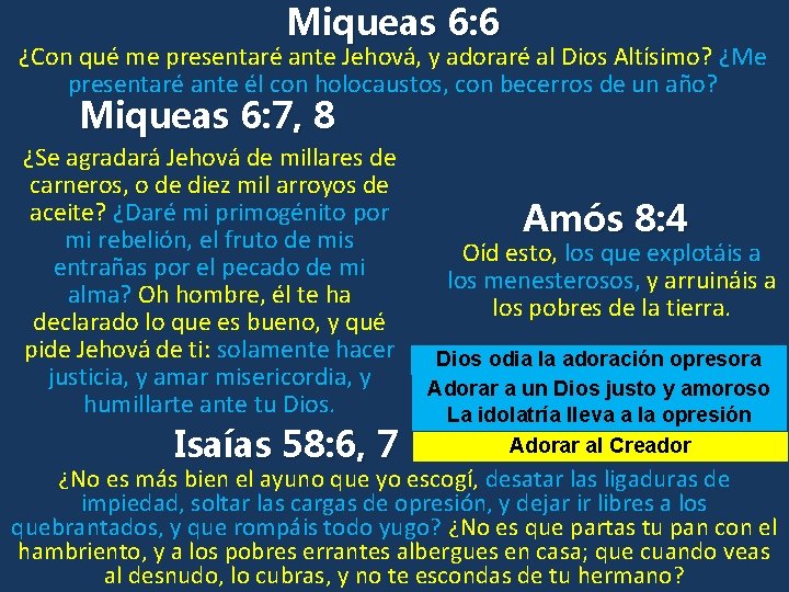 Miqueas 6: 6 ¿Con qué me presentaré ante Jehová, y adoraré al Dios Altísimo?