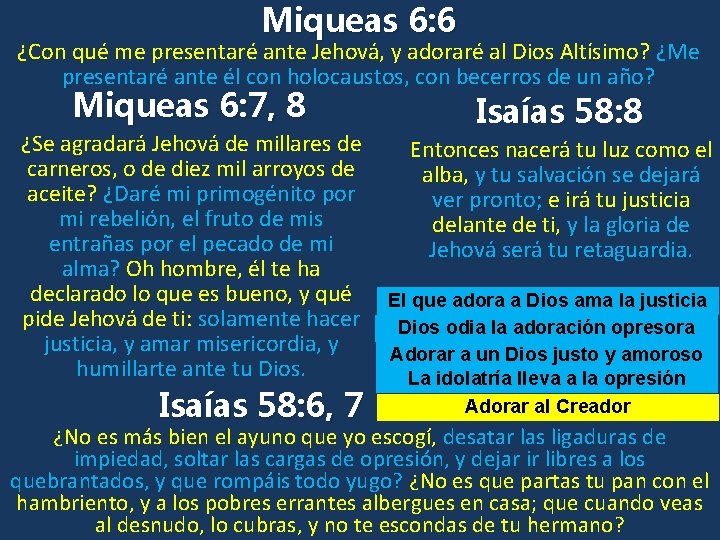 Miqueas 6: 6 ¿Con qué me presentaré ante Jehová, y adoraré al Dios Altísimo?