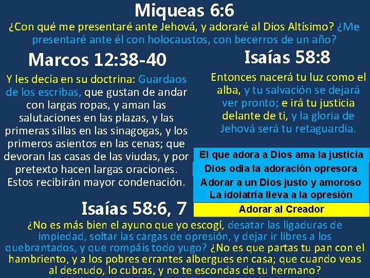 Miqueas 6: 6 ¿Con qué me presentaré ante Jehová, y adoraré al Dios Altísimo?