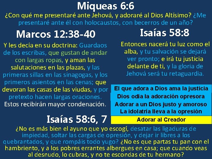 Miqueas 6: 6 ¿Con qué me presentaré ante Jehová, y adoraré al Dios Altísimo?